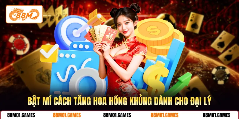 Bật mí cách tăng hoa hồng khủng dành cho đại lý