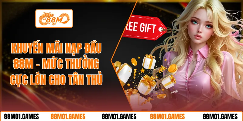 Khuyến Mãi Nạp Đầu 88M