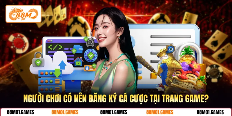 Người chơi có nên đăng ký cá cược tại trang game?