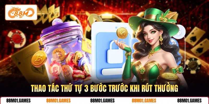 Thao tác thứ tự 3 bước trước khi rút thưởng