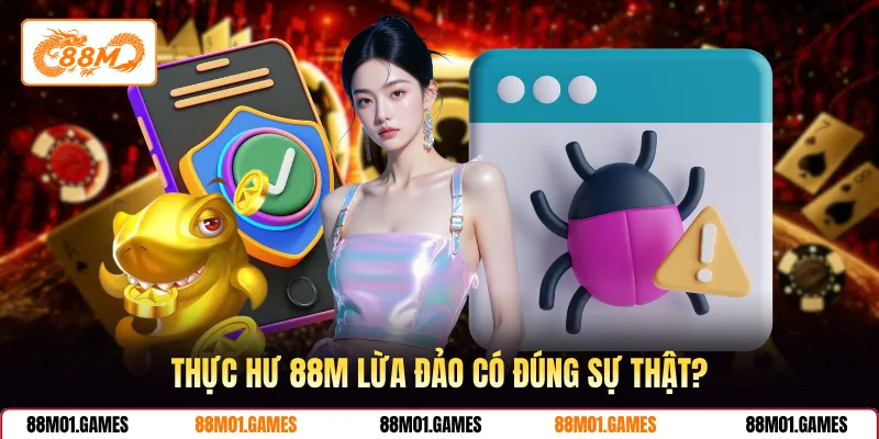 Thực hư 88M lừa đảo có đúng sự thật?
